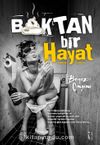 B*ktan Bir Hayat