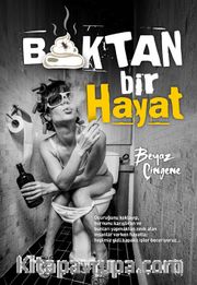 B*ktan Bir Hayat