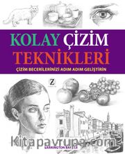 Kolay Çizim Teknikleri <br /> Çizim Becerilerinizi Adım Adım Geliştirin