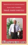 Birlikten Kuvvet Doğuran Başkan, İsmail Hakkı Dokuzlu  & Yaşamı, Anıları, Tanıklıkları 