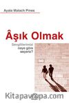 Aşık Olmak & Sevgililerimizi Neye Göre Seçeriz ?
