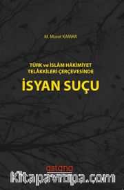 Türk ve İslam Hakimiyet Telakkileri Çerçevesinde İsyan Suçu