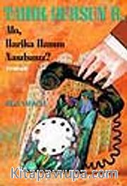 Alo, Harika Hanım Nasılsınız?