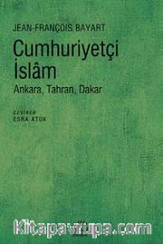 Cumhuriyetçi İslam <br /> Ankara, Tahran, Dakar