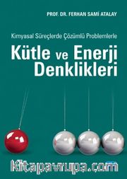 Kimyasal Süreçlerde Çözümlü Problemlerle Kütle ve Enerji Denklikleri