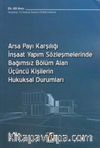Arsa Payı Karşılığı İnşaat Yapım Sözleşmelerinde Bağımsız Bölüm Alan Üçüncü Kişilerin Hukuksal Durumları