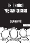 Üstünkörü Yaşanmışlıklar