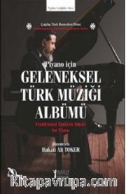 Piyano İçin Geleneksel Türk Müziği Albümü <br /> Traditional Turkish Music for Piano