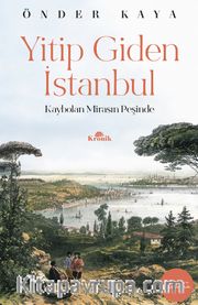 Yitip Giden İstanbul <br /> Kaybolan Mirasın Peşinde