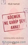 Göçmek Ne Garip Şey Anne!