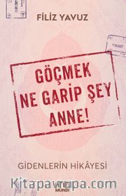Göçmek Ne Garip Şey Anne!