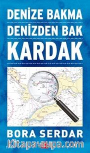 Kardak <br /> Denize Bakma Denizden Bak