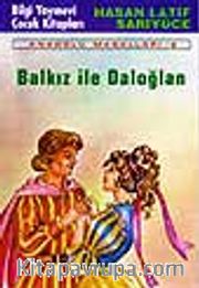 Balkız İle Daloğlan 'Anadolu Masalları- 6'