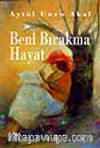 Beni Bırakma Hayat