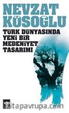 Türk Dünyasında Yeni Bir Medeniyet Tasarımı