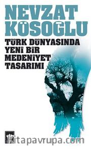 Türk Dünyasında Yeni Bir Medeniyet Tasarımı