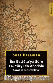 İbn Battuta'ya Göre 14. Yüzyılda Anadolu <br /> Sosyal ve Kültürel Hayat