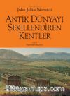 Antik Dünyayı Şekillendiren Kentler