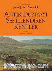 Antik Dünyayı Şekillendiren Kentler
