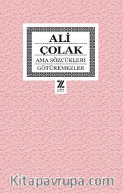 Ama Sözcükleri Götüremezler