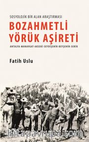 Bozahmetli Yörük Aşireti <br /> Antalya-Manavgat-Akseki-Seydişehir-Beyşehir-Serik
