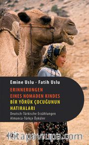 Erınnerungen Eınes Nomaden Kındes - Bir Yörük Çocuğunun Hatıraları <br /> Deutsch-Türkische ErzahlungenAlmanca-Türkçe Öyküler