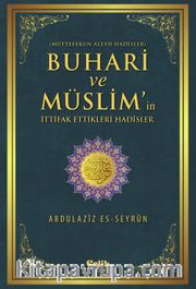 Buhari ve Müslim'in İttifak Ettiği Hadisler <br /> Müttefekun Aleyh Hadisler