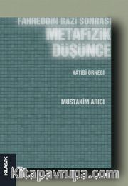 Fahreddin Razi Sonrası Metafizik Düşünce <br /> Katibi Örneği