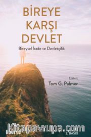 Bireye Karşı Devlet <br /> Bireysel İrade ve Devletçilik