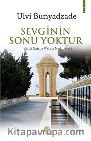 Sevginin Sonu Yoktur <br /> Şehit Şairin Vatan Nağmeleri