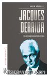 Jacques Derrida & Felsefenin Dekonstrüksiyonu