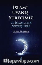 İslami Uyanış Sürecimiz ve İslamcılık Söyleşileri
