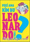 Peki Ama... Kim Bu Leonardo? 