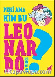 Peki Ama... Kim Bu Leonardo? 