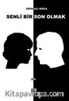 Senli Bir Son Olmak