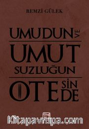 Umudun ve Umutsuzluğun Ötesinde