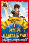 Korsan Okulu 3 / Gemide Hastalık Var