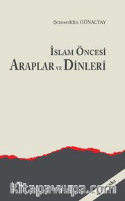 İslam Öncesi Araplar ve Dinleri