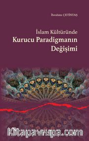 İslam Kültüründe  Kurucu Paradigmanın Değişimi