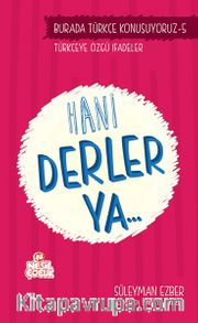 Hani Derler Ya... / Burada Türkçe Konuşuyoruz 5