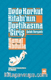 Dede Korkut Kitabı’nın Poetikasına Giriş <br /> Şafak Varyantı