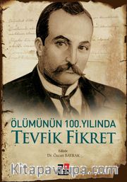 Ölümünün 100.Yılında Tevfik Fikret