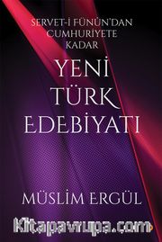 Servet-i Fünun’dan Cumhuriyete Kadar Yeni Türk Edebiyatı