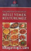 Geçmişten Günümüze Milli Yemek Kültürümüz