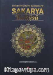 Sultanönü'nden Eskişehir'e Sakarya Türküsü