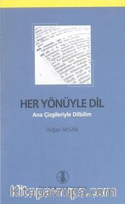 Her Yönüyle Dil (Ana Çizgileriyle Dilbilim)