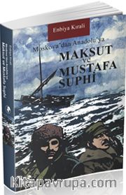 Moskova’dan Anadolu’ya Maksut ve Mustafa Suphi
