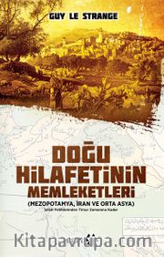 Doğu Hilafetinin  Memleketleri <br /> Mezopatomya İran ve Orta Asya
