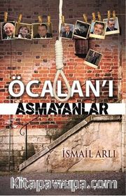 Öcalan'ı Asmayanlar