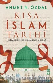 Kısa İslam Tarihi <br /> Başlangıcından Osmanlılara Kadar